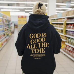 God Is Good All The Time – Christian Hooded Sweatshirt for Women